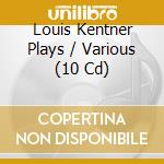 Louis Kentner Plays / Various (10 Cd) cd musicale