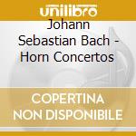 Johann Sebastian Bach - Horn Concertos cd