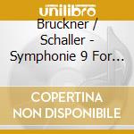 Bruckner / Schaller - Symphonie 9 For Organ (2 Cd) cd musicale