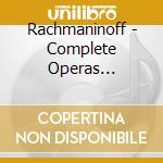 Rachmaninoff - Complete Operas Cantatas (15 Cd) cd musicale