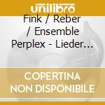 Fink / Reber / Ensemble Perplex - Lieder Und Klavierwerke (2 Cd) cd