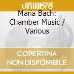 Maria Bach: Chamber Music / Various cd