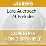 Lara Auerbach - 24 Preludes cd