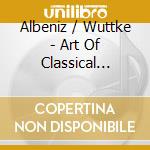 Albeniz / Wuttke - Art Of Classical Guitar (10 Cd) cd