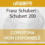Franz Schubert - Schubert 200 cd