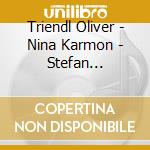 Triendl Oliver - Nina Karmon - Stefan Fehlandt - Wen-Sinn Yang - Georg Arzberger - Hofmann - Complete Piano Chamber Music cd musicale