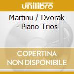 Martinu / Dvorak - Piano Trios cd musicale