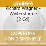 Richard Wagner - Wintersturme (2 Cd) cd musicale