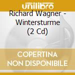 Richard Wagner - Wintersturme (2 Cd) cd