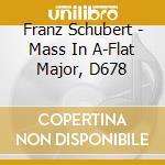 Franz Schubert - Mass In A-Flat Major, D678 cd