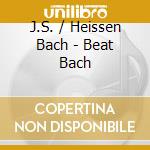 J.S. / Heissen Bach - Beat Bach cd musicale