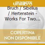 Bruch / Sibelius / Hertenstein - Works For Two Violas cd musicale