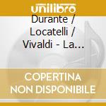 Durante / Locatelli / Vivaldi - La Cremona - Concerti Per 3 & 4 Violini cd musicale