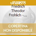 Friedrich Theodor Frohlich - Liedzyklus, Johannes & Esther cd