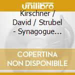 Kirschner / David / Strubel - Synagogue Chants cd musicale
