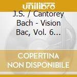 J.S. / Cantorey Bach - Vision Bac, Vol. 6 - The First Cantata Year (2 Cd) cd