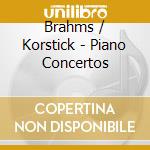 Brahms / Korstick - Piano Concertos cd musicale