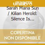 Sarah Maria Sun / Kilian Herold: Silence Is Golden cd