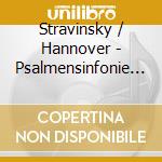 Stravinsky / Hannover - Psalmensinfonie Symphony Of Psalms Messe cd musicale