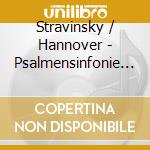Stravinsky / Hannover - Psalmensinfonie Symphony Of Psalms Messe cd