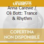 Anna Carewe / Oli Bott: Trance & Rhythm cd