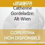 Catherine Gordeladze: Alt-Wien cd