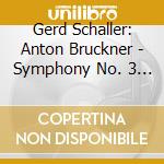 Gerd Schaller: Anton Bruckner - Symphony No. 3 In D Minor (2 Cd) cd