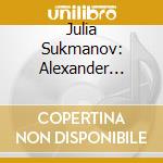 Julia Sukmanov: Alexander Gretschaninoffa - In Der Fremde / In A Foreign Land cd