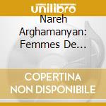 Nareh Arghamanyan: Femmes De Legende cd
