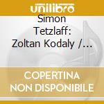 Simon Tetzlaff: Zoltan Kodaly / Jean Sibelius / Eugene Ysaye - Works cd
