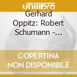 Gerhard Oppitz: Robert Schumann - Schumann Vol. 3 (2 Cd) cd