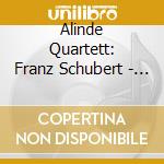 Alinde Quartett: Franz Schubert - Schubert 2020-2028. The String Quartets Project 4 cd