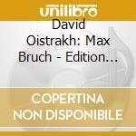 David Oistrakh: Max Bruch - Edition (4 Cd) cd