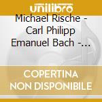 Michael Rische - Carl Philipp Emanuel Bach - Piano Concertos (4 Cd) cd