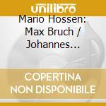 Mario Hossen: Max Bruch / Johannes Brahms - Violin Concertos / Double Concerto (2 Cd) cd