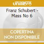 Franz Schubert - Mass No 6 cd
