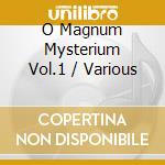 O Magnum Mysterium Vol.1 / Various cd musicale