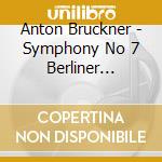 Anton Bruckner - Symphony No 7 Berliner Po/Schuricht - cd musicale di Anton Bruckner