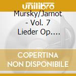Mursky/Jarnot - Vol. 7   Lieder Op. 74 cd musicale di Mursky/Jarnot