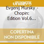 Evgenij Mursky - Chopin: Edition Vol.6 (Nocturnes) cd musicale
