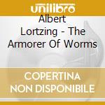 Albert Lortzing - The Armorer Of Worms cd musicale di Leopold Hager