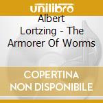 Albert Lortzing - The Armorer Of Worms cd