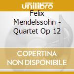 Felix Mendelssohn - Quartet Op 12 cd musicale di Vogler Quartett