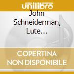 John Schneiderman, Lute (Galanterie) - Karl Kohaut (1726-1784): Lute Concertos cd
