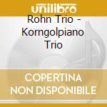 Rohn Trio - Korngolpiano Trio cd