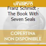 Franz Schmidt - The Book With Seven Seals cd