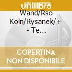 Wand/Rso Koln/Rysanek/+ - Te Deum/Konzertmusik cd musicale