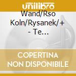 Wand/Rso Koln/Rysanek/+ - Te Deum/Konzertmusik cd