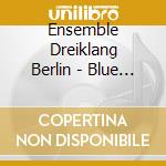 Ensemble Dreiklang Berlin - Blue Train cd