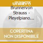 Brunnervon Strauss - Pleyelpiano Compositions For 2 4 cd musicale